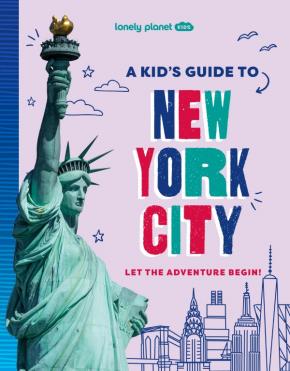 Lonely Planet Kids A Kid's Guide to New York City Lonely Planet Kids A Kid's Guide to New York City