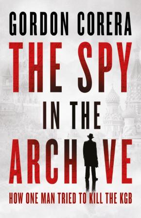 The Spy in the Archive The Spy in the Archive