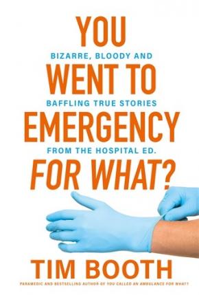 You Went to Emergency for What? You Went to Emergency for What?