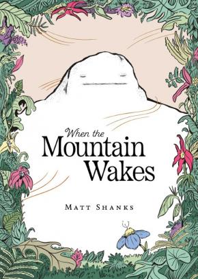 When the Mountain Wakes When the Mountain Wakes