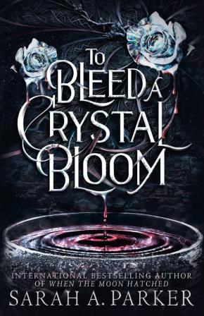 To Bleed a Crystal Bloom To Bleed a Crystal Bloom