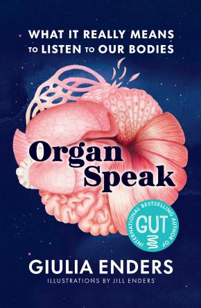 Organ Speak: What It Really Means to Listen to our Bodies